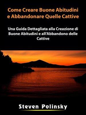 cover image of Come Creare Buone Abitudini e Abbandonare Quelle Cattive